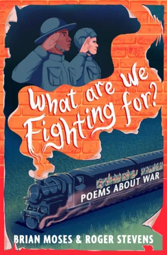 What Are We Fighting For? - Roger Stevens, Brian Moses