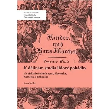 K dějinám studia lidové pohádky: Na příkladu českých zemí, Slovenska, Německa a Rakouska (978-80-280-0209-1)