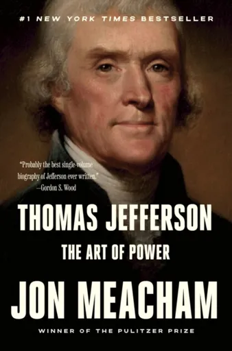 Thomas Jefferson: The Art of Power - Meacham Jon