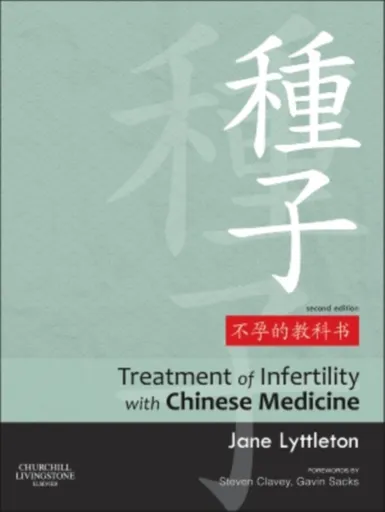 Treatment of Infertility with Chinese Medicine - Jane  Lyttleton