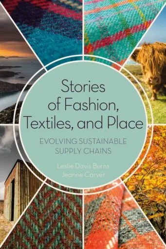 Stories of Fashion, Textiles, and Place - Jeanne  Carver, Leslie  Davis Burns