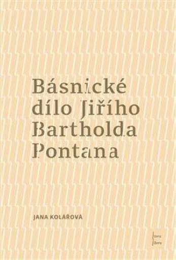 Básnické dílo Jiřího Bartholda Pontana - Jana Kolářová
