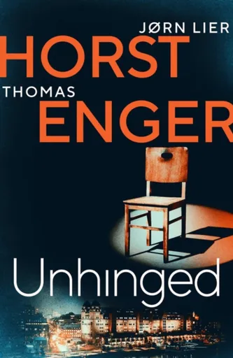 Unhinged - Thomas Enger, JÃ¸rn Lier Horst