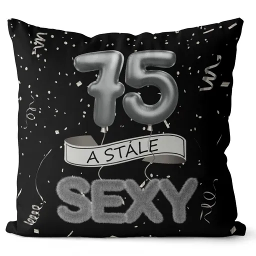 Polštář Stále sexy – černý (Velikost: 55 x 55 cm, věk: 75)