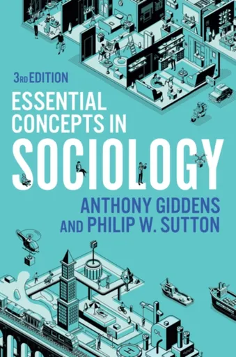 Essential Concepts in Sociology - Anthony Giddens, Philip W.  Sutton