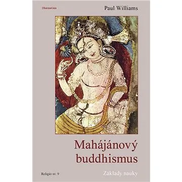 Mahájánový buddhismus: Doktrinální základy (978-80-7436-064-0)