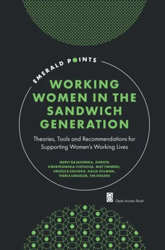 Working Women in the Sandwich Generation - Dorota  Kwiatkowska-Ciotucha, Veerle  Lengeler, Urszula  Zaluska, Tim  Gielens, Miet  Timmers, Mervi  Rajah