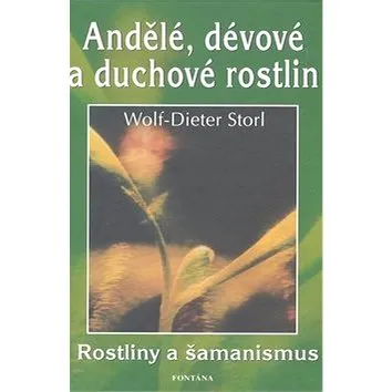 Andělé, dévové a duchové rostlin: Rostliny a šamanismus (978-80-7336-492-2)