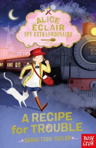 Alice Eclair, Spy Extraordinaire! A Recipe for Trouble - Sarah  Todd Taylor