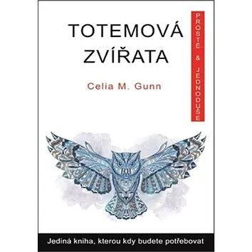 Totemová zvířata: Jediná kniha, kterou kdy budete potřebovat (978-80-7336-851-7)