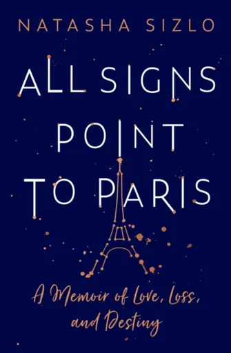 All Signs Point to Paris - Natasha Sizlo