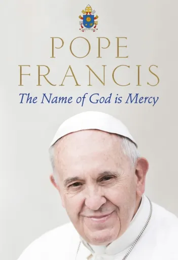 The Name of God is Mercy - Pope Francis