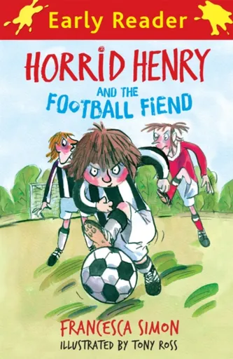 Horrid Henry Early Reader: Horrid Henry and the Football Fiend - Francesca Simon