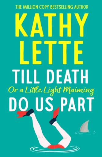 Till Death, or a Little Light Maiming, Do Us Part - Kathy Lette