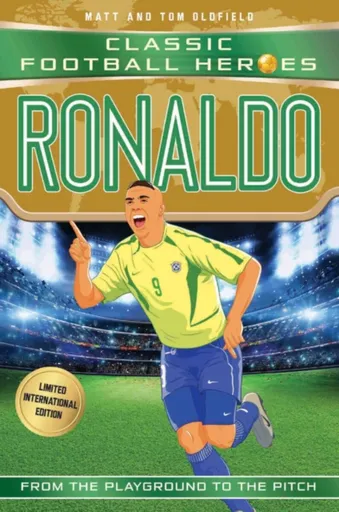 Classic Football Heroes: Ronaldo (Goal Machines 3) - Tom & Matt Oldfield, Ultimate Football Heroes