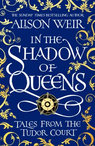In the Shadow of Queens - Alison Weirová