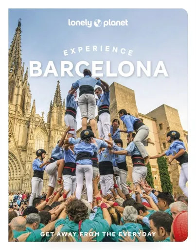 Lonely Planet Experience Barcelona - Lonely Planet, Jamie Ditaranto, Soledad Abella, Mireia Font, Kyoko Kawaguchi, Joan Torres