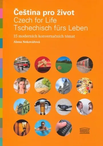 Čeština pro život/Czech for Life/Tschechisch fürs Leben - Alena Nekovářová
