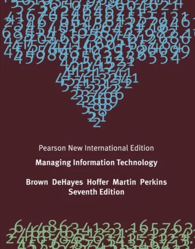 Managing Information Technology - Jeffrey Hoffer, Carol Brown, William Perkins, Wainright Martin, Daniel DeHayes