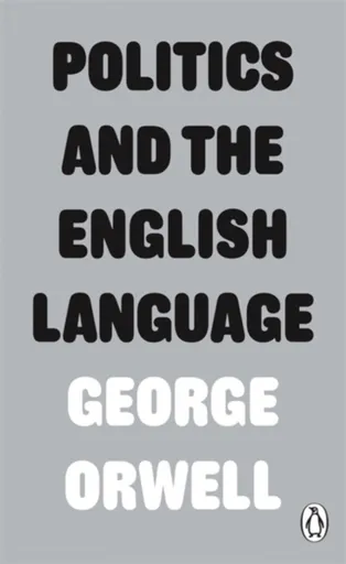 Politics and the English Language - George Orwell