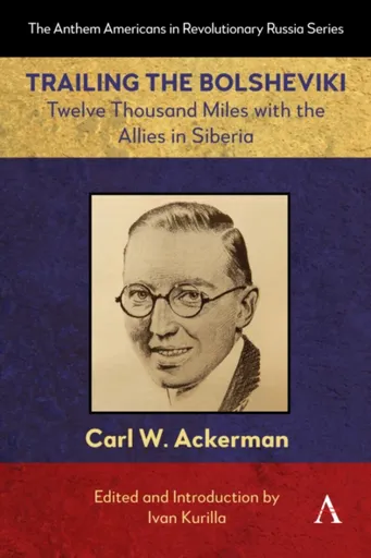 Trailing the Bolsheviki - CARL W. ACKERMAN