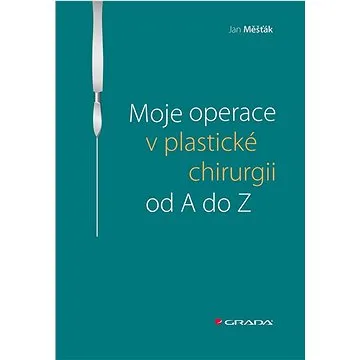 Moje operace v plastické chirurgii od A do Z (978-80-271-3868-5)
