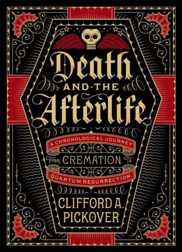 Death and the Afterlife - Clifford A. Pickover