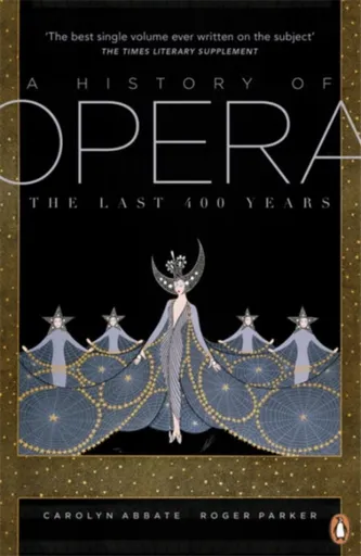 A History of Opera - Robert B. Parker, Carolyn Abbateová