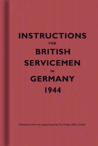 Instructions for British Servicemen in Germany, 1944
