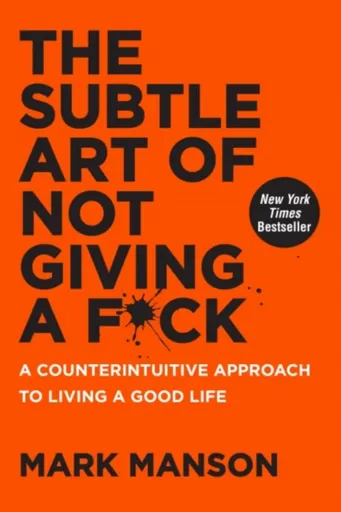 The Subtle Art of Not Giving a F*ck - Mark Manson