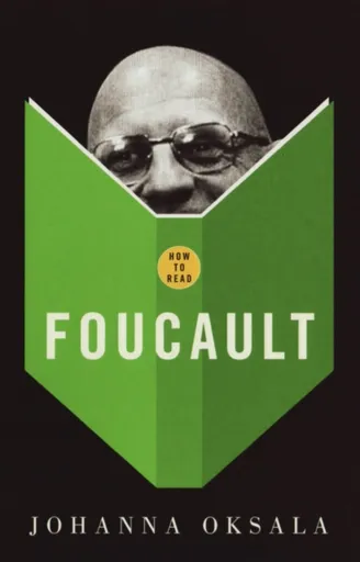How To Read Foucault - Johanna Oksala