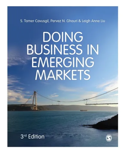 Doing Business in Emerging Markets - Leigh Anne Liu, S Tamer Cavusgil, Pervez N. Ghauri