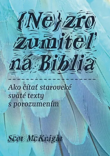 Nezrozumiteľná Biblia - Scot McKnight