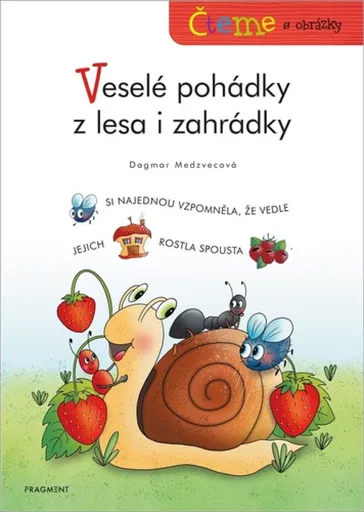Čteme s obrázky - Veselé pohádky z lesa i zahrádky - Dagmar Medzvecová