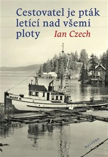 Cestovatel je pták letící nad všemi ploty - Ian Czech