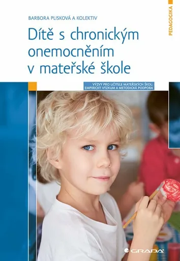 Dítě s chronickým onemocněním v mateřské škole - Výzvy pro učitele: Empirický výzkum a metodická podpora - Barbora Plisková