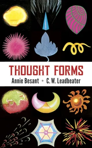 Thought Forms - Annie Besant, C. W. Leadbeater