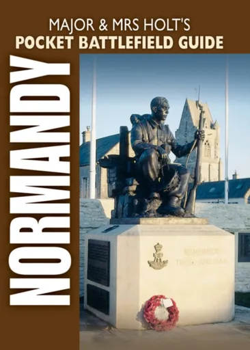 Major & Mrs Holt's Pocket Battlefield Guide to Normandy Landing Beaches - Major and Mrs Holt