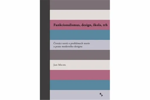 Funkcionalismus, design, škola, trh - Jan Michl