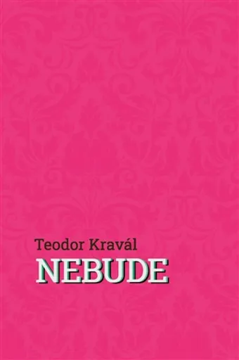 Nebude - Teodor Kravál