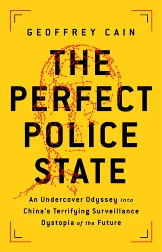 The Perfect Police State - Cain Geoffrey