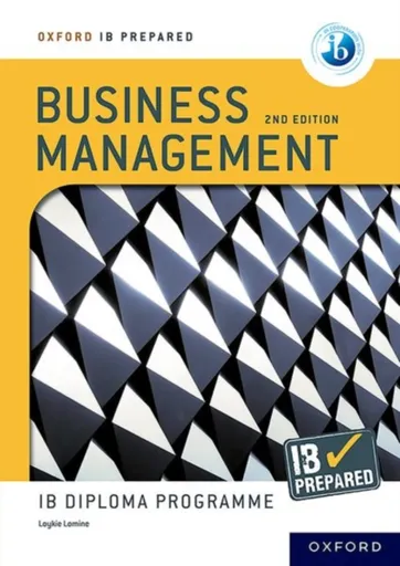 Oxford Resources for IB Diploma Programme: IB Prepared: Business Management 2nd edition - Loykie Lomine