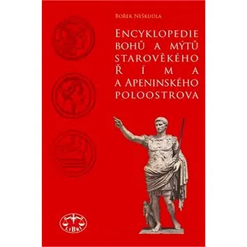 Encyklopedie bohů a mýtů starověkého  Říma a Apeninského poloostrova (80-7277-264-3)