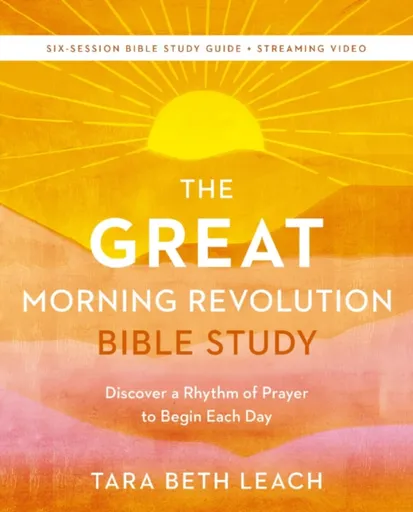 The GREAT Morning Revolution Bible Study Guide plus Streaming Video - Tara Beth Leach