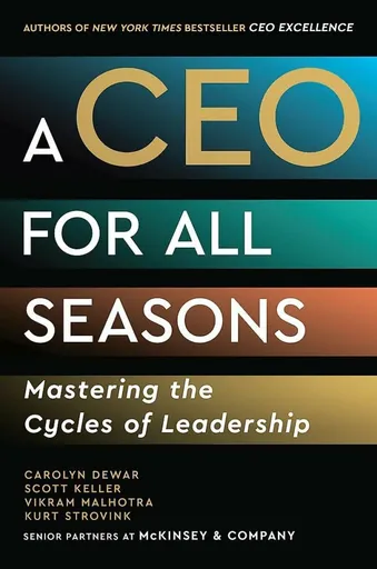 A CEO for All Seasons - Carolyn Dewar, Scott Keller, Vikram Malhotra