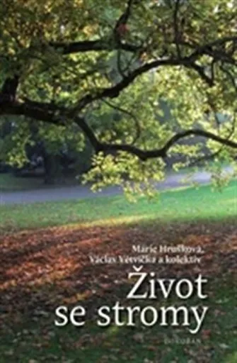 Život se stromy - Marie Hrušková, Václav Větvička