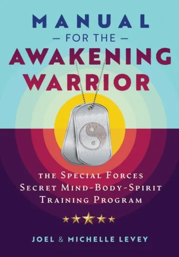 Manual for the Awakening Warrior - Joel Levey, Michelle Levey