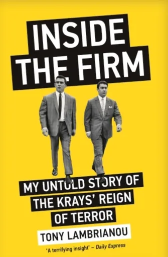 Inside the Firm - The Untold Story of The Krays' Reign of Terror - Tony Lambrianou
