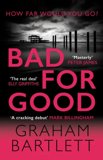Bad for Good - Graham Bartlett