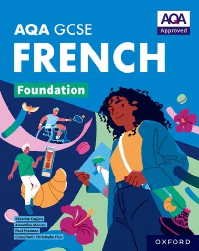 AQA GCSE French: AQA Approved GCSE French Foundation Student Book - Amandine Moores, Severine Capjon, Paul Shannon